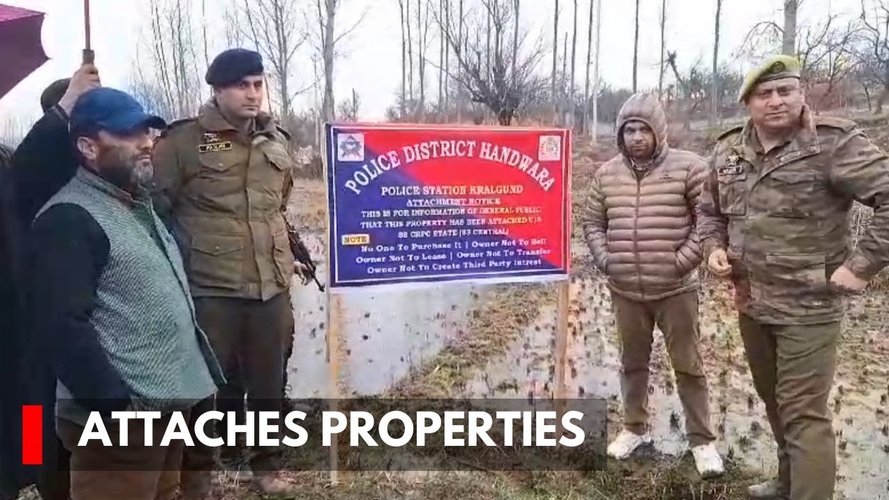 Police attaches properties of two Pakistan-Based terror handlers in Handwara