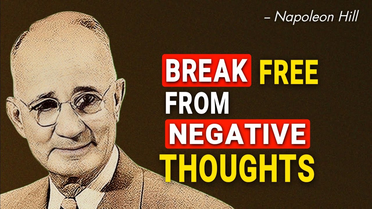 Break Free from Negative Thoughts  Transform Your Life   Napoleon Hill