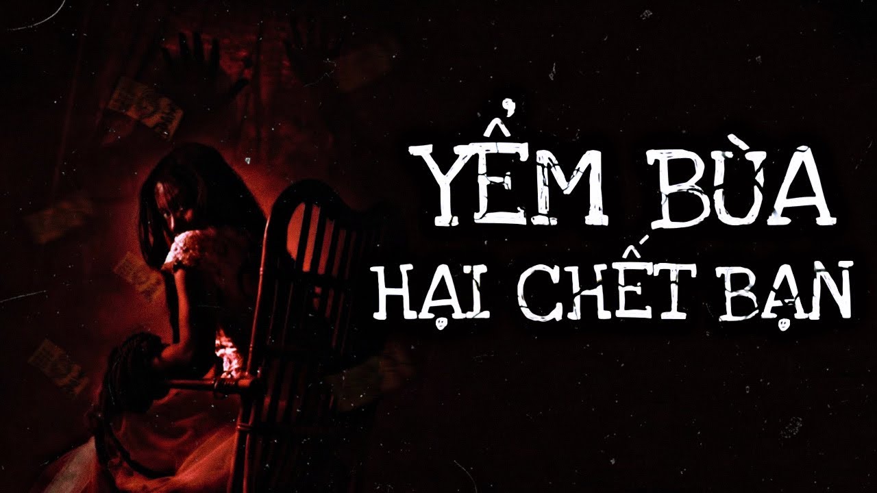 [TẬP 165] YỂM B&Ugrave;A HẠI CHẾT BẠN | CHUYỆN T&Acirc;M LINH C&Oacute; THẬT.