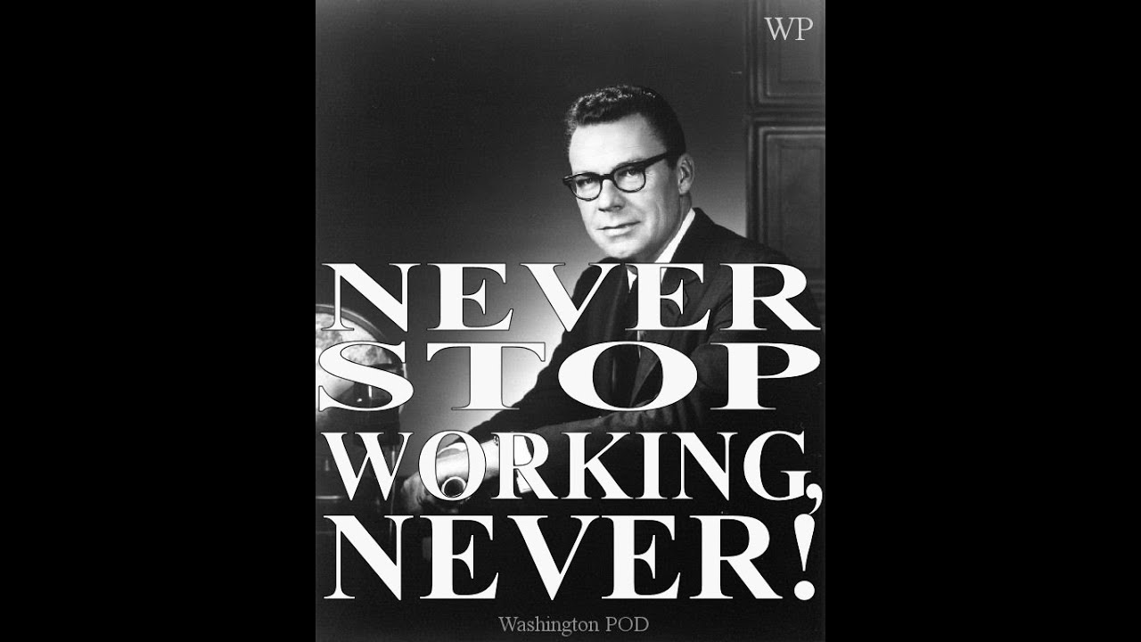 EARL NIGHTINGALE : NEVER Stop Working, NEVER!