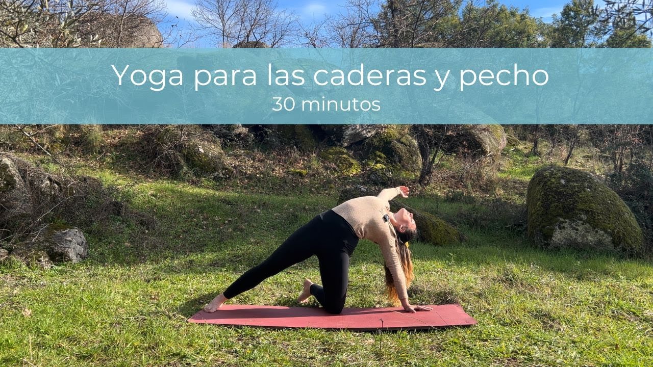 30 minutos de yoga para liberar caderas y pecho