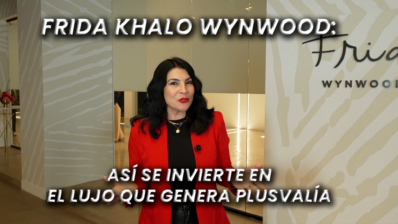 Frida Khalo Wynwood: Así se invierte en el lujo que genera plusvalía