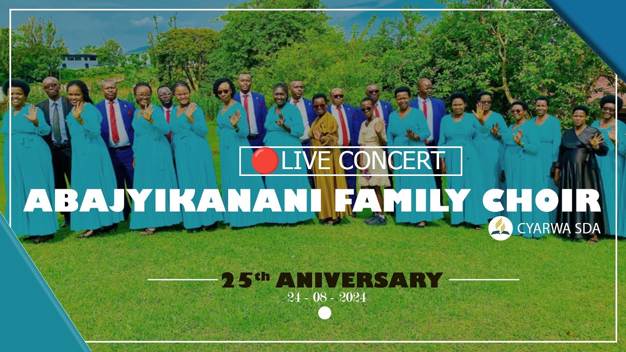 🔴LIVE CONCERT : ABAJYIKANANI Family Choir 25Th Aniversary ( Cyarwa SDA )