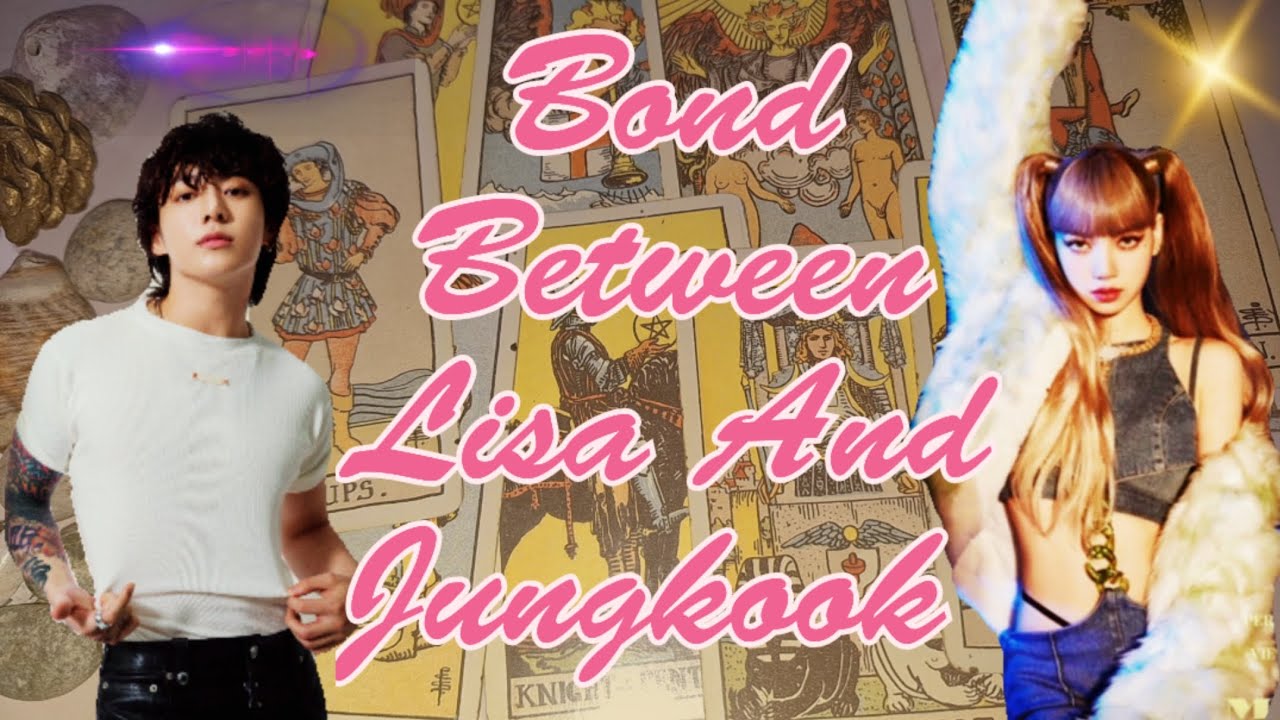 Reading For The Connection between Lisa And Jungkook 🔮✨🌻🌸🪶🪄