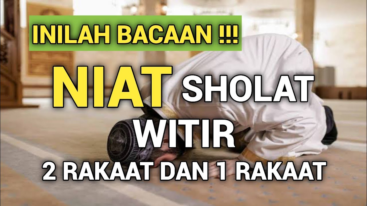 Bacaan Niat Sholat Witir 2 Rakaat dan 1 Rakaat