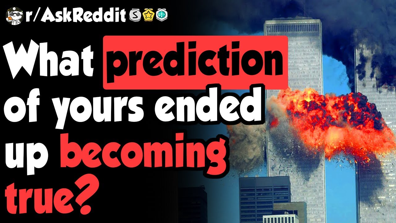 Unusual predictions that actually came true - (r/AskReddit)