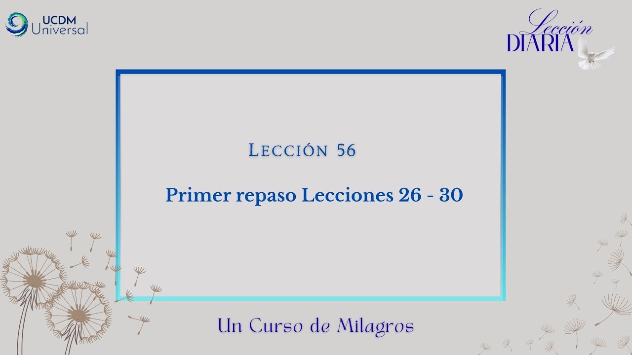 Lección 56 Primer repaso Lecciones 26 - 30 · Un Curso de Milagros