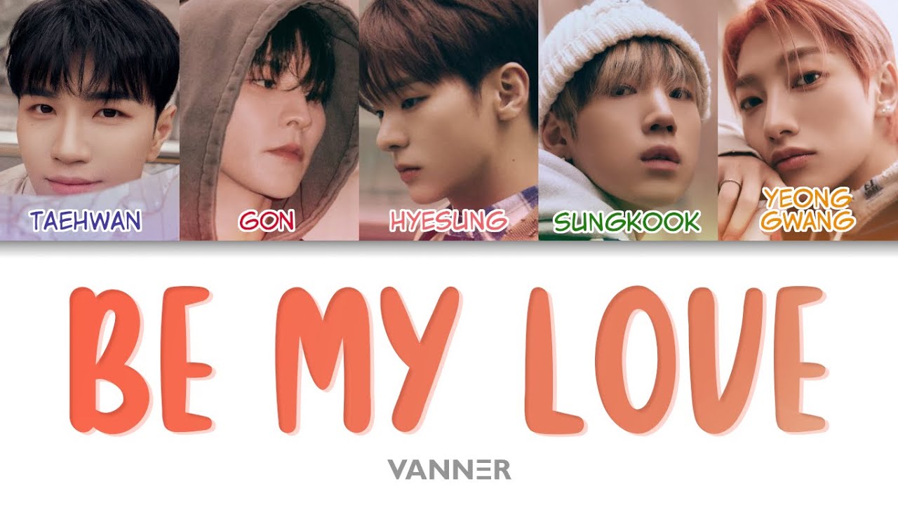 VANNER (배너) - Be My Love Color Coded Lyrics (han/rom/eng)