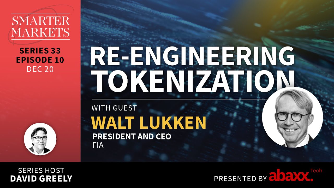 Re-engineering Tokenization Episode 10 | Walt Lukken, President & CEO, FIA