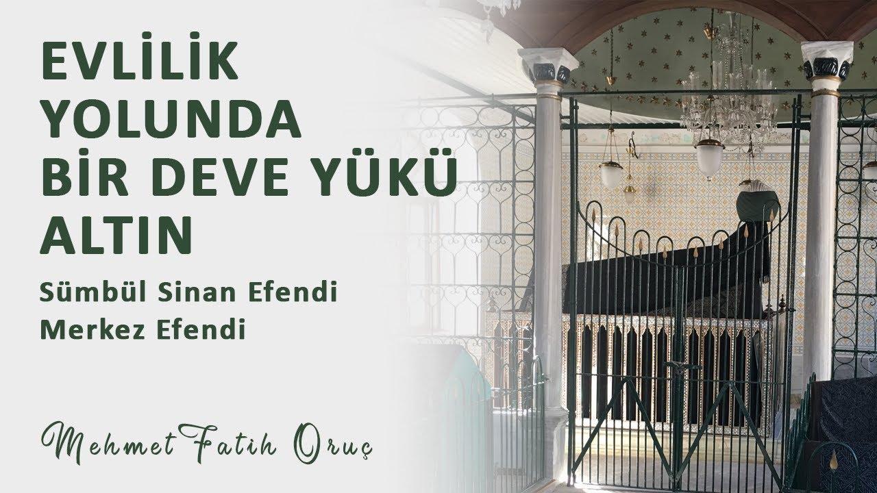 Evlilik Yolunda Bir Deve Yükü Altın | Merkez Efendi - Sümbül Sinan Efendi