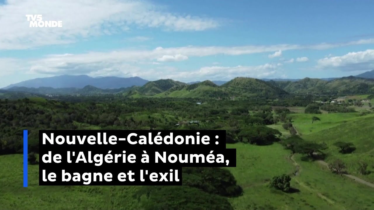Nouvelle-Calédonie : de l'Algérie à Nouméa, le bagne et l'exil