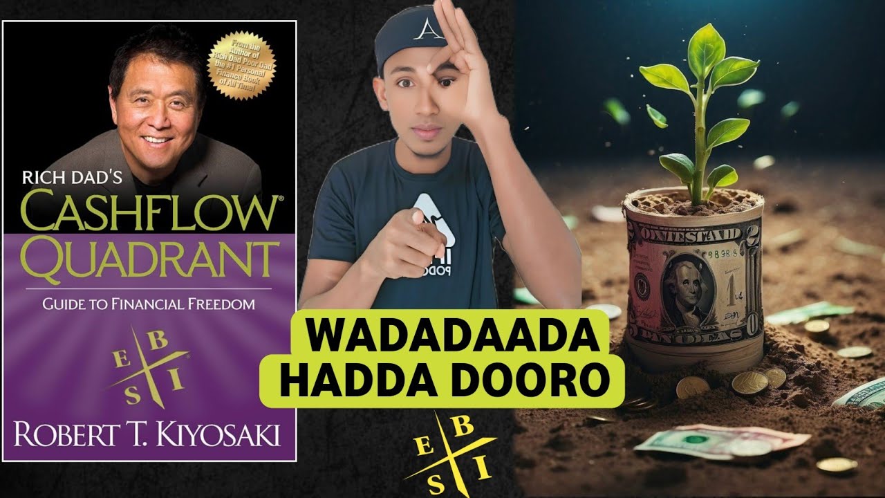 CASHFLOW QUADRANT - buug ku siinaya wadada saxda ah ee Lacagta iyo dhaqaalaha - 