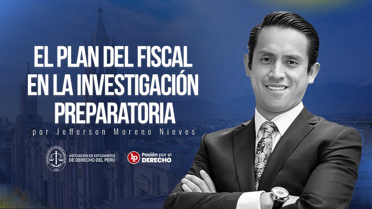 El plan del fiscal en la investigación preparatoria, por Jefferson Moreno Nieves