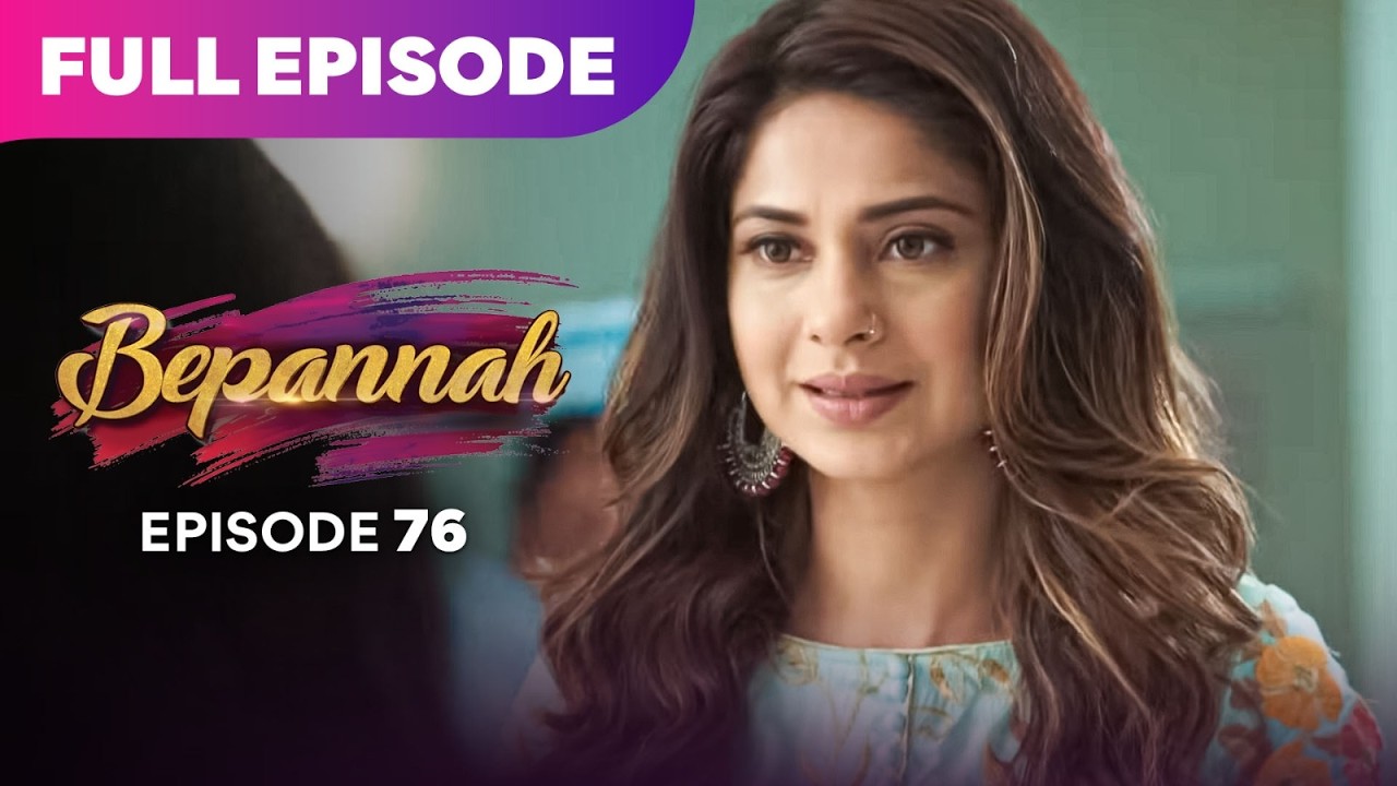 Bepannaah Drama Serial | Full Episode 76 | Jennifer Winget  Harshad Chopda | Best Drama 2026