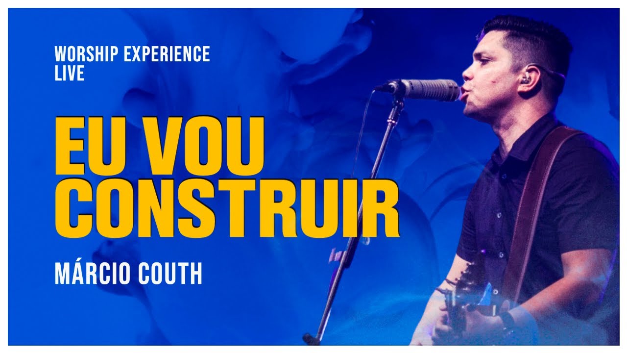 EU VOU CONSTRUIR | Build My Life | Márcio Couth #Worship #Music #Live #Experience