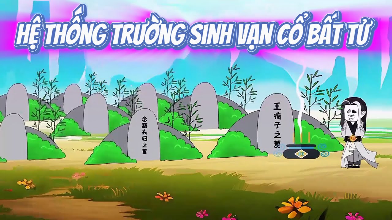 【Full Dài】 Hệ Thống Trường Sinh Vạn Cổ Bất Tử - Bé Tập Làm Review