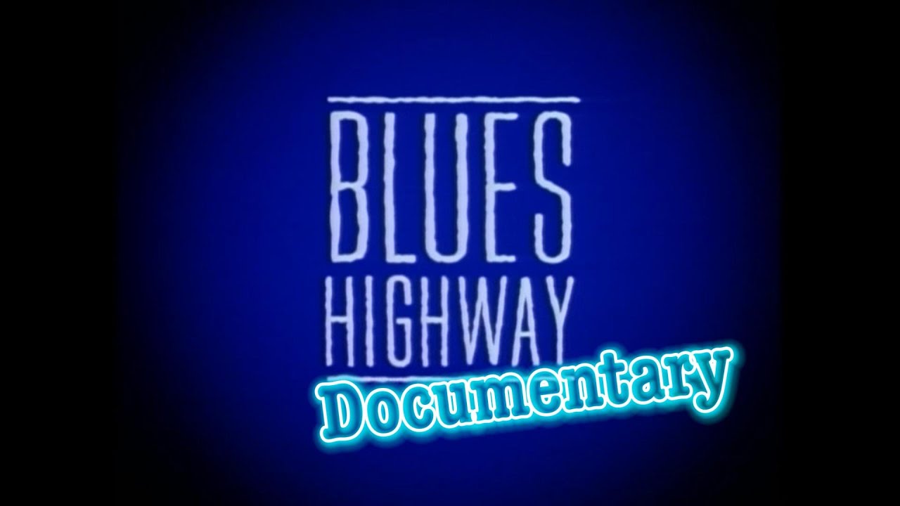 Blues Highway - Music Documentary