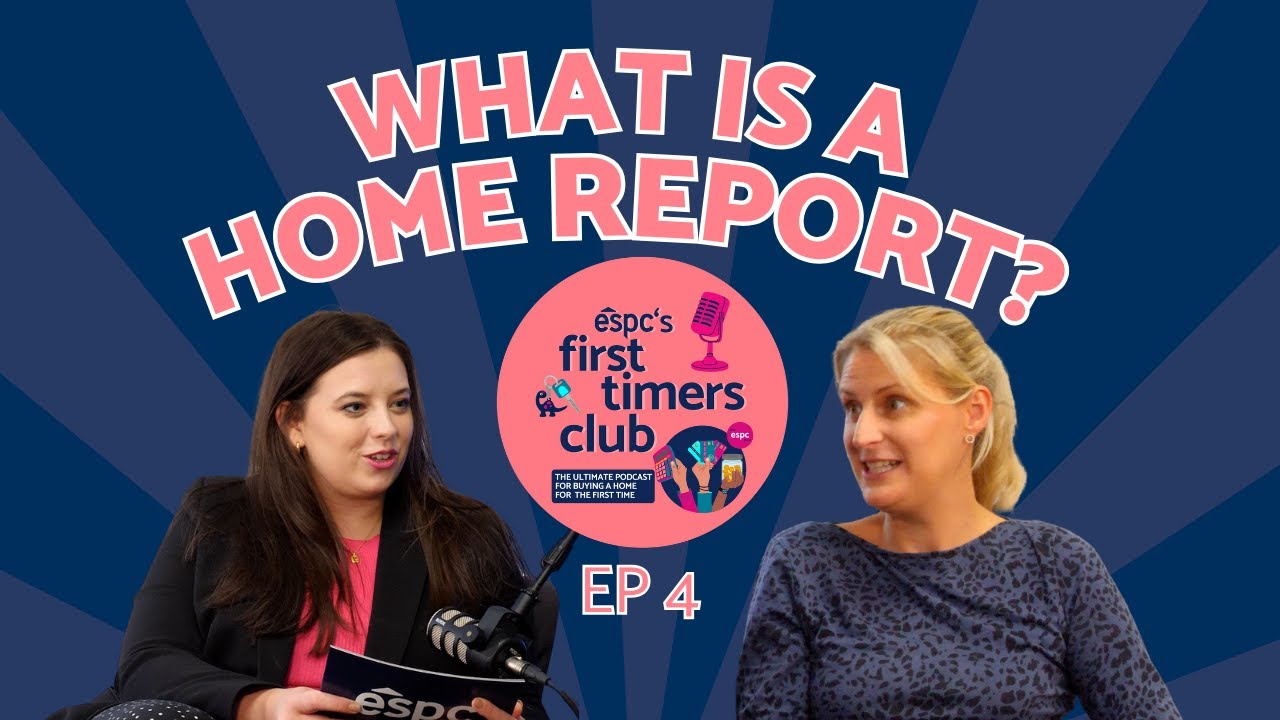 WHAT IS A HOME REPORT? | Understanding Home Reports in Scotland | ESPC's First Timers Club