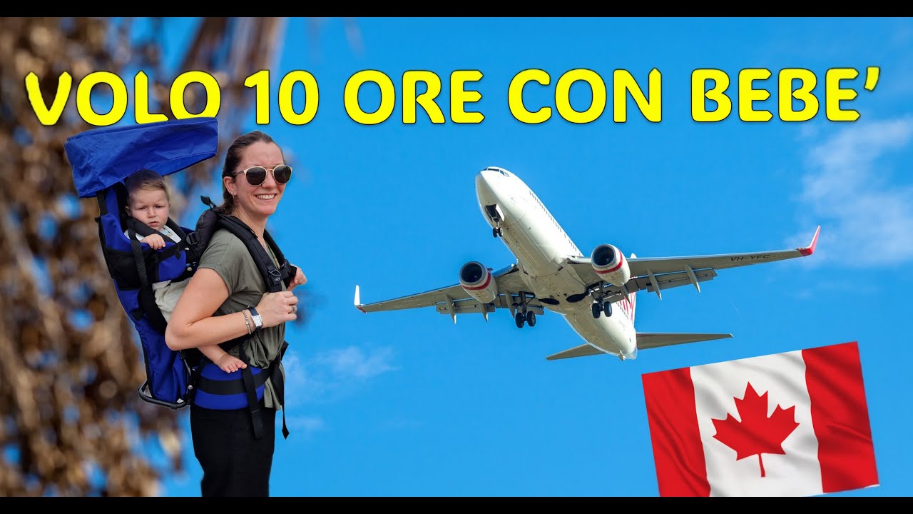 10 ore di volo con neonato: tutto quello che devi sapere per SOPRAVVIVERE! CANADA - TORONTO - Ep. 01