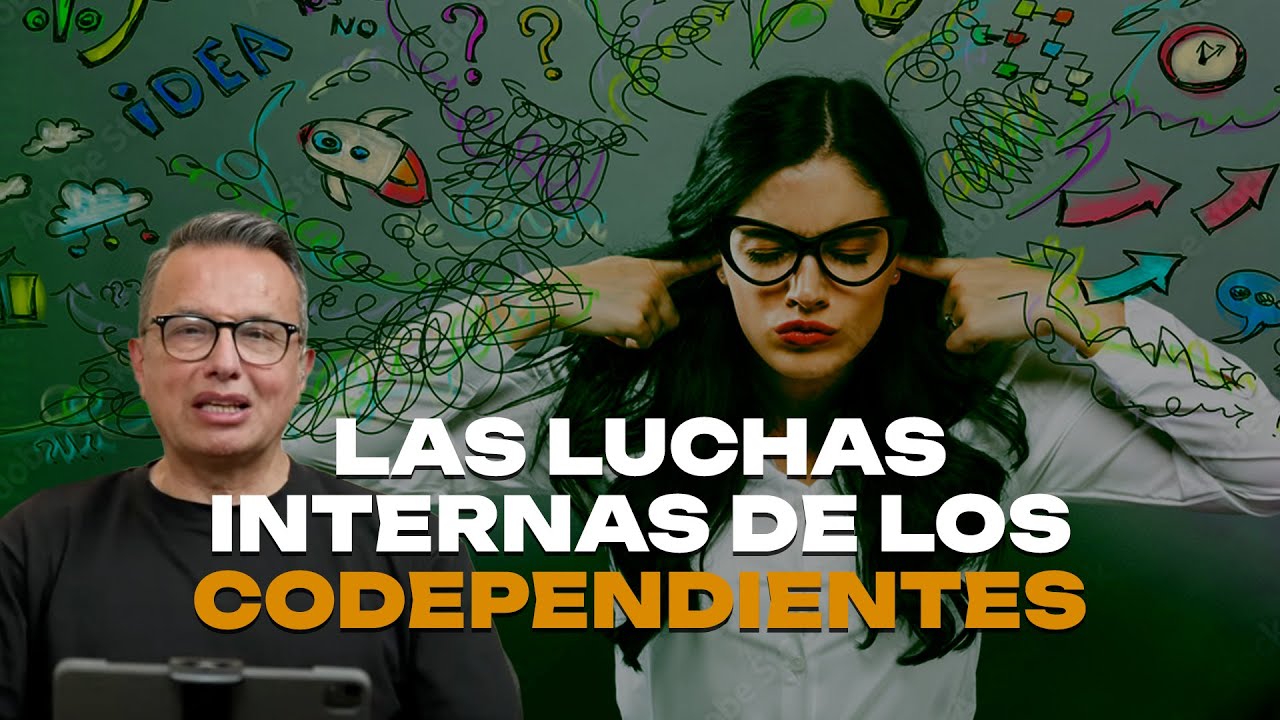 Las Luchas Internas de los Codependientes