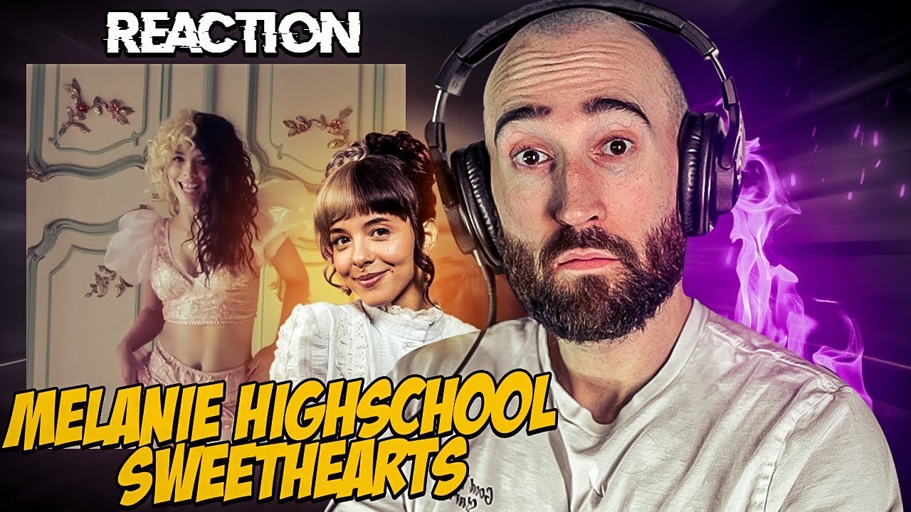 MELANIE MARTINEZ - HIGH SCHOOL SWEETHEARTS [FIRST TIME REACTION]