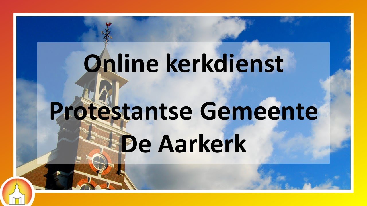Kerkdienst Protestantse Gemeente De Aarkerk