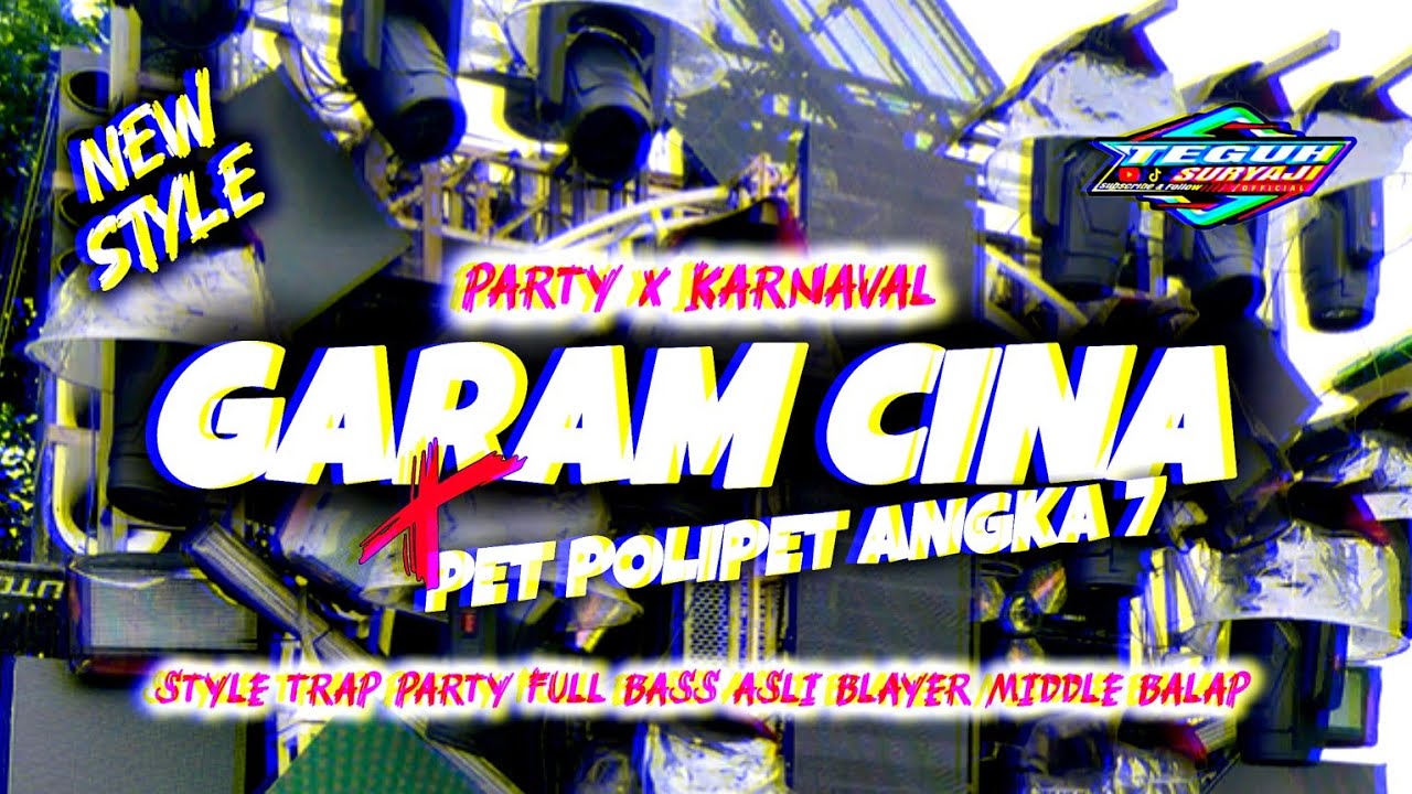 DJ GARAM CINA PET POLIPET ANGKA 7 STYLE PARTY FULL BASS JARANAN DOR