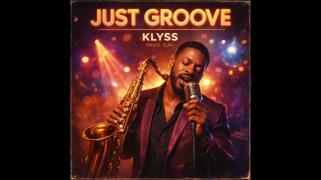 JUST GROOVE KLYSS (Prod SJH)