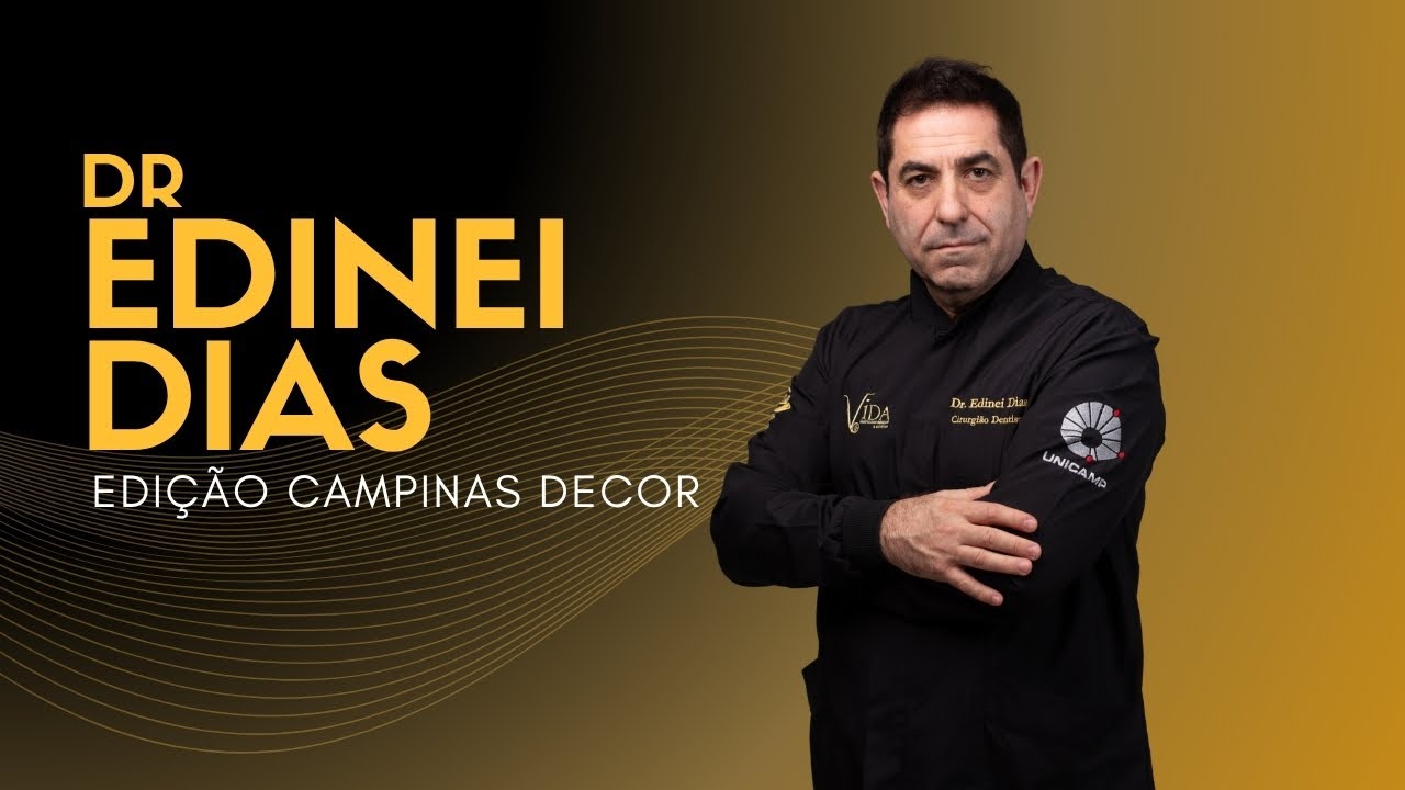 MUITO ALÉM DO SORRISO PERFEITO: Odontologia que transforma | Dr Edinei Dias | ed Campinas Decor 2025