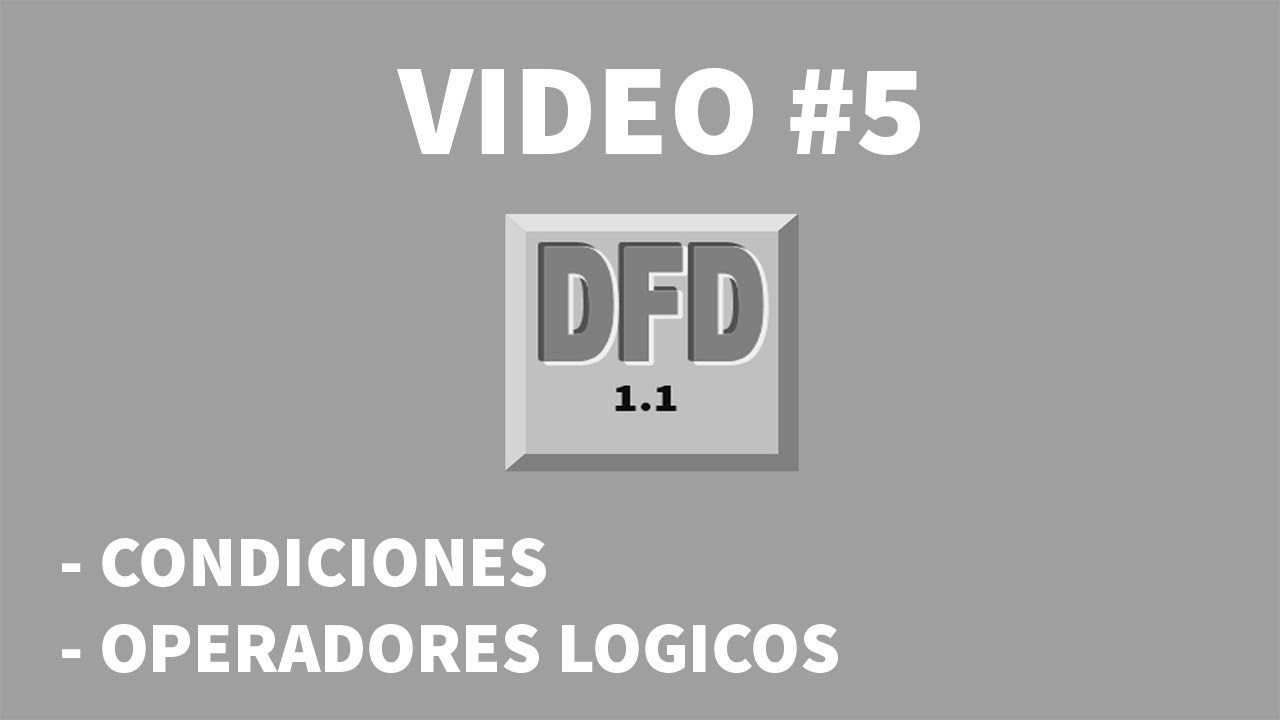 VIDEO #5 - CONDICIONES, OPEARADORES LOGICOS (DFD 1.1)