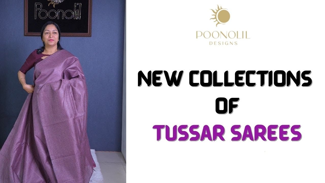 NEW COLLECTIONS OF TUSSAR SAREES