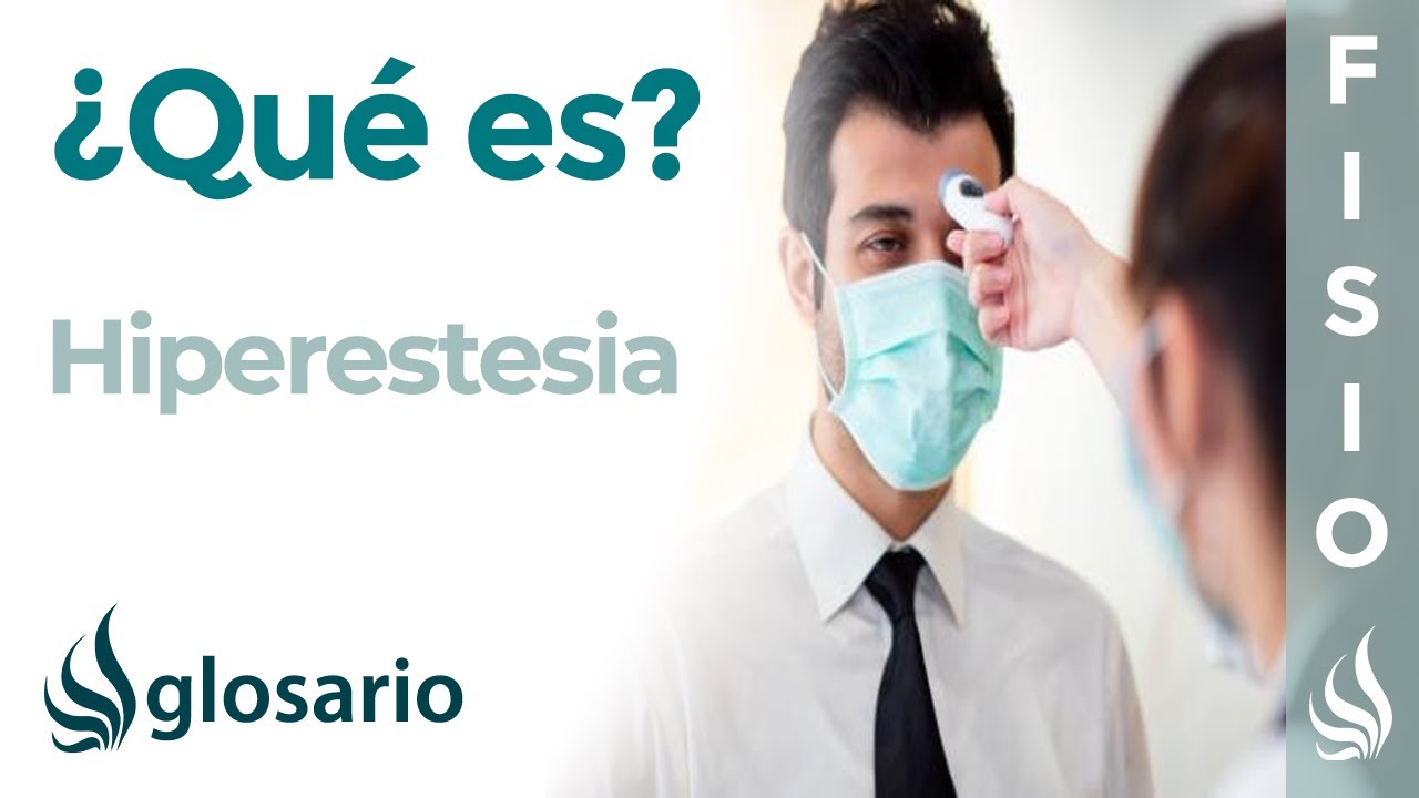 HIPERESTESIA | Qu&eacute; es, caracter&iacute;sticas, en qu&eacute; patolog&iacute;as aparece, por qu&eacute; y c&oacute;mo se produce