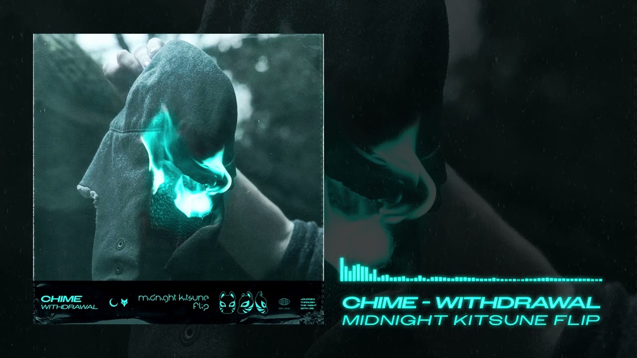Chime - Withdrawal (Midnight Kitsune Flip)