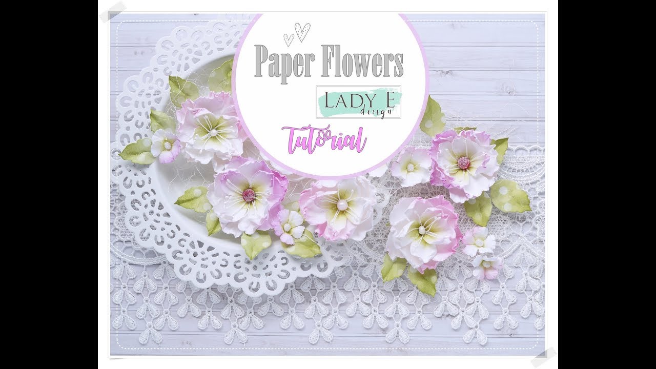 DIY Paper Flowers for Cardmaking * Lady E Design *