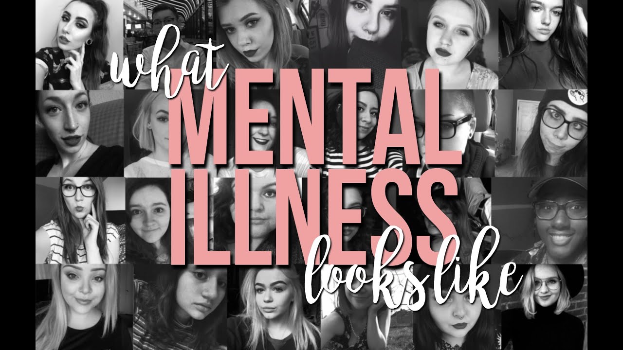 WHAT MENTAL ILLNESS LOOKS LIKE | END THE STIGMA