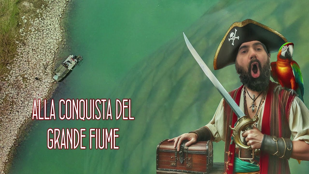 Alla conquista del GRANDE FIUME 🏴‍☠️