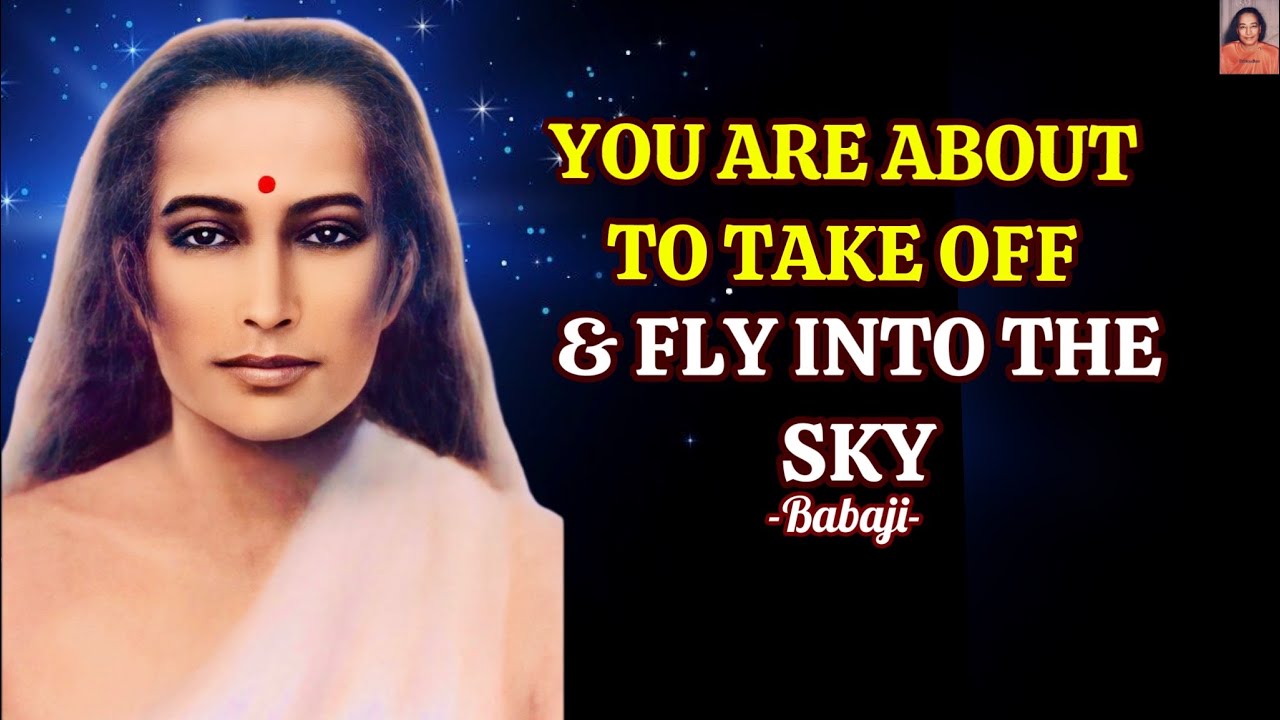 If You See This Video - You're About To Take Off Into The Sky! Pack Your Bags Now! -Babaji's Message