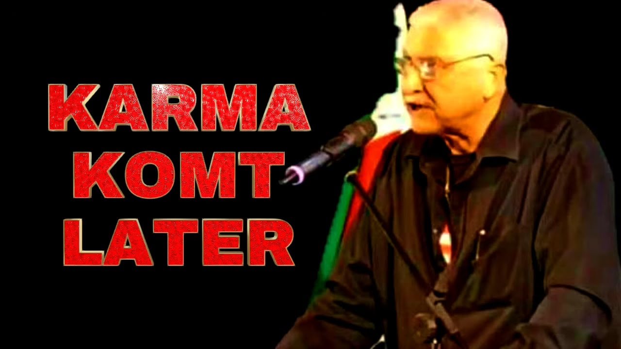 KARMA KOMT LATER