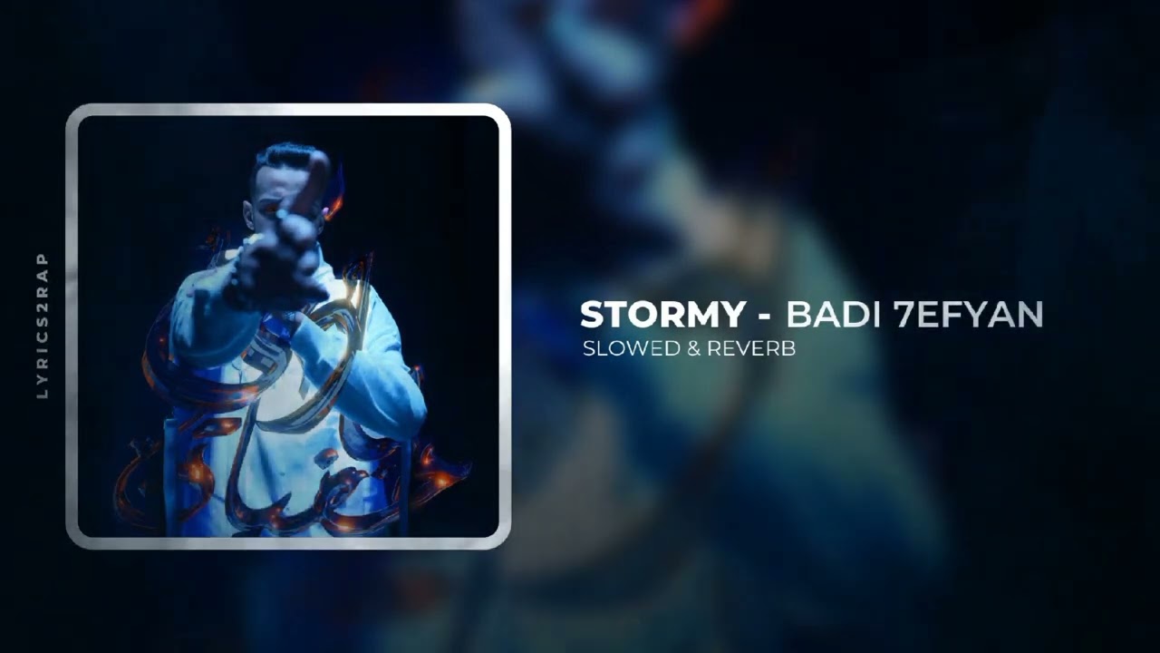 Stormy - Badi 7efyan [ Slowed & Reverb ]