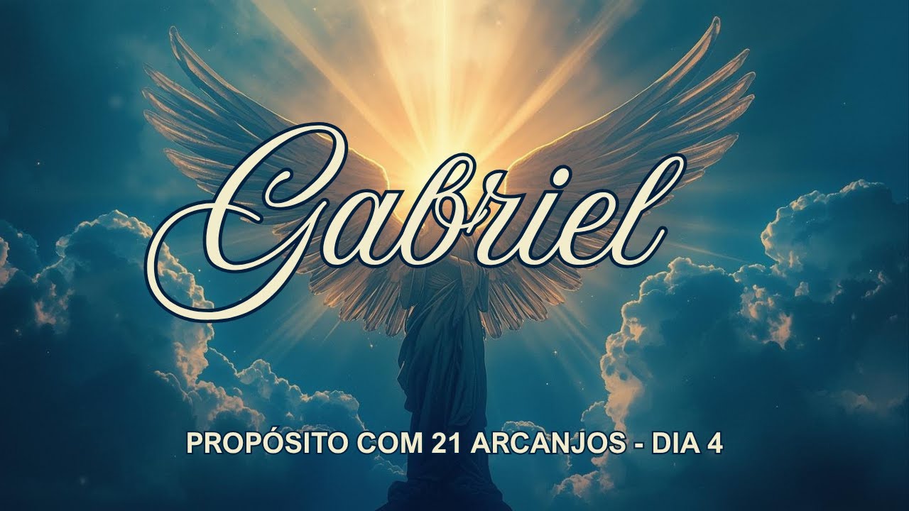Propósito com 21 Arcanjos \ DIA 4 \ Arcanjo Gabriel