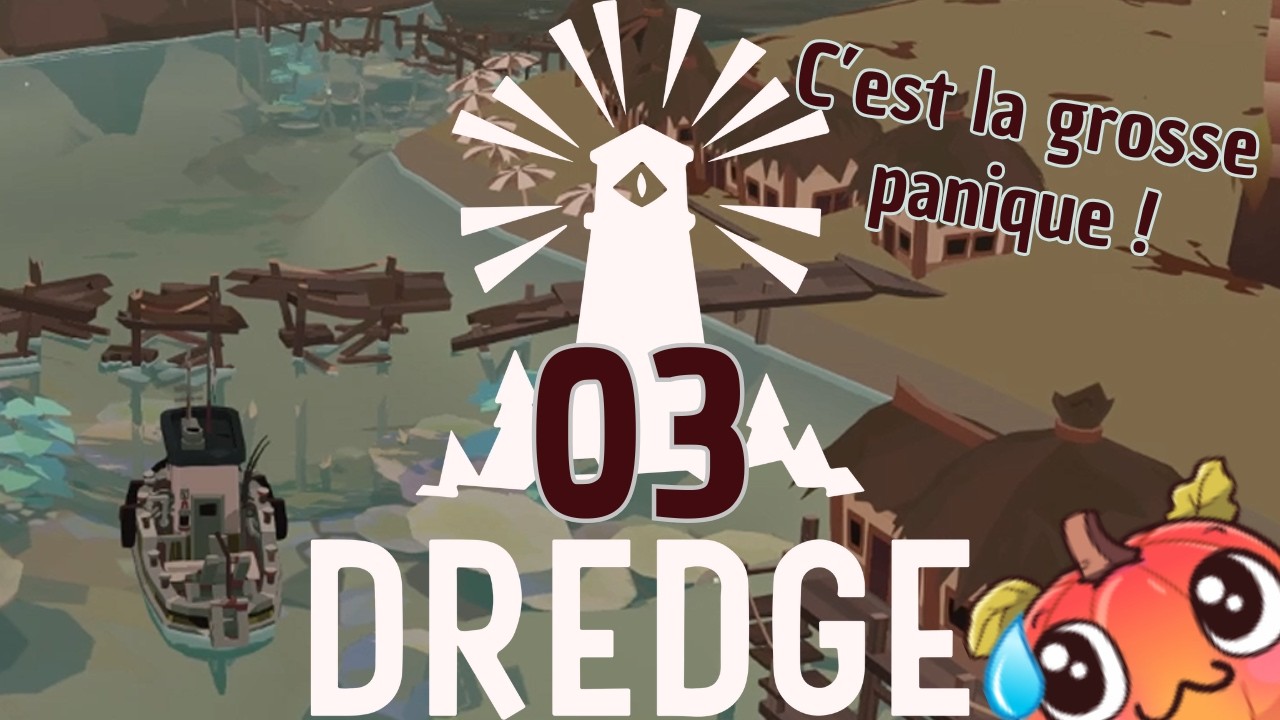 Les poissong ! - Dredge 03 -