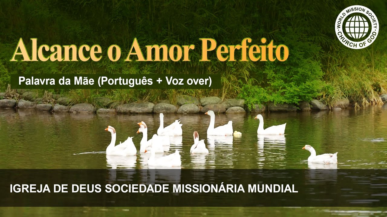 Alcance o Amor Perfeito | Igreja de Deus, IDDSMM, Ahnsahnghong, Deus Mãe