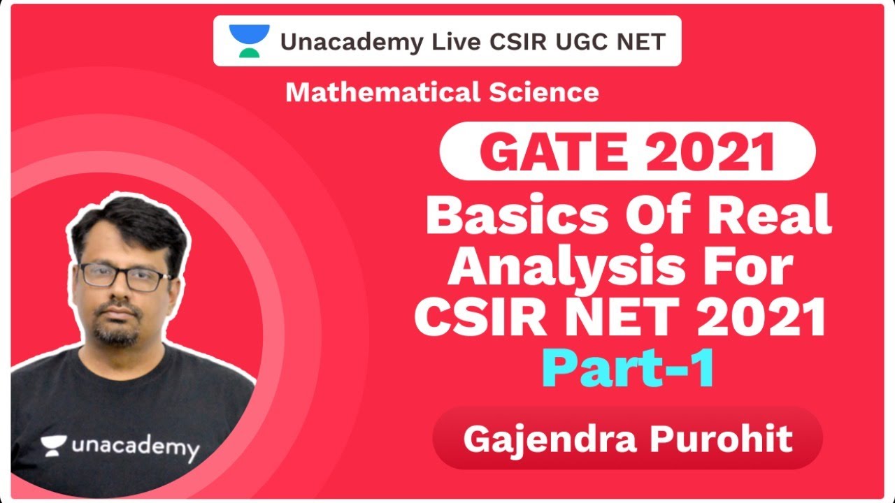 Basics Of Real Analysis For CSIR NET 2021 Part-I| Mathematical Science | Gajendra | Unacademy