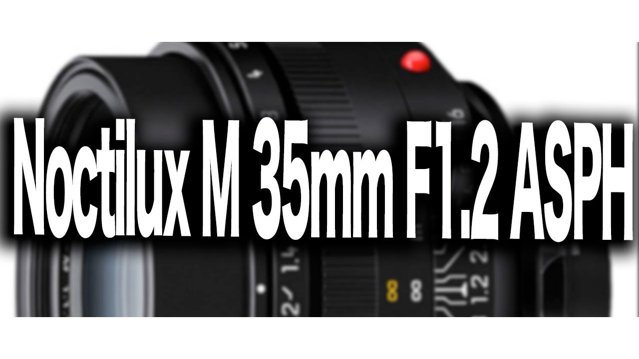 【Leica】ライカが「Noctilux M 35mm F1.2 ASPH」を正式発表