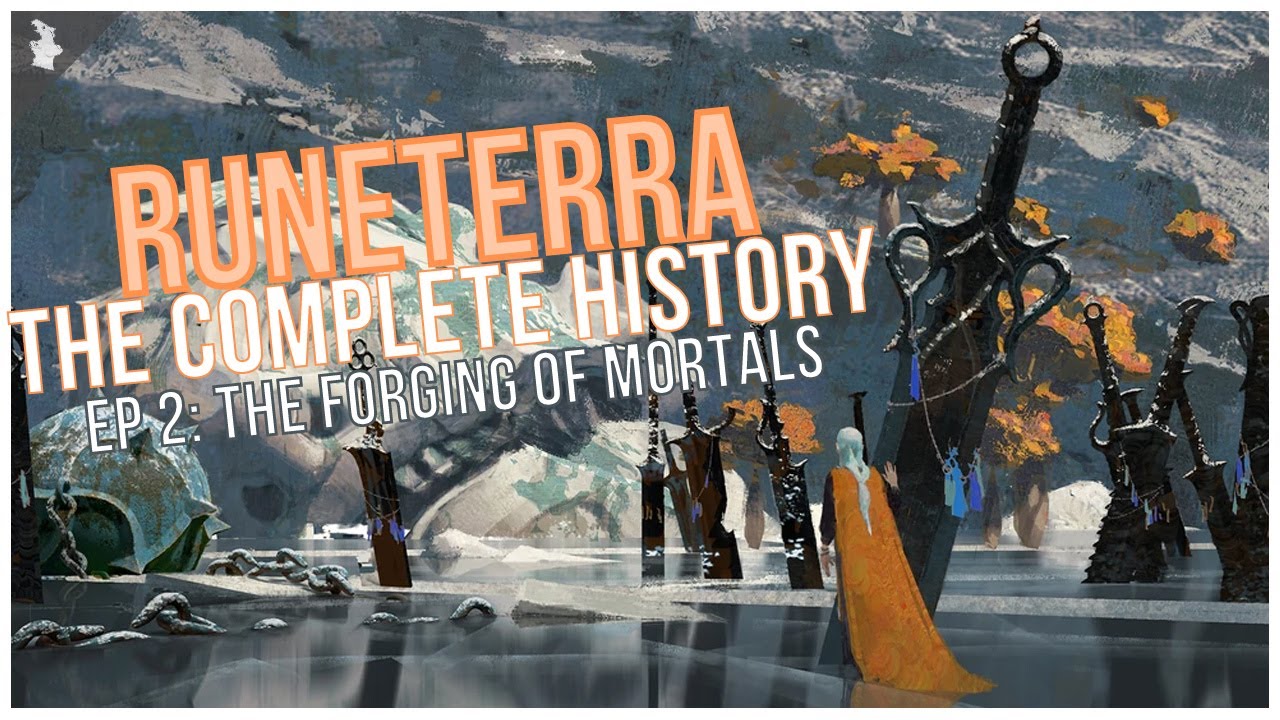 The Complete Runeterra History: The Forging of Mortals [Episode 2]