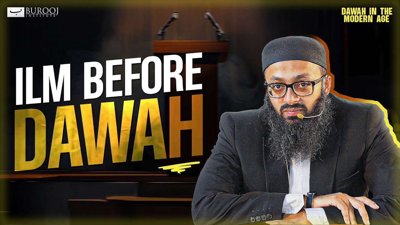 Ilm before Dawah | Dawah In The Modern Age | Sheikh Adeel Hanif Hafizaullah