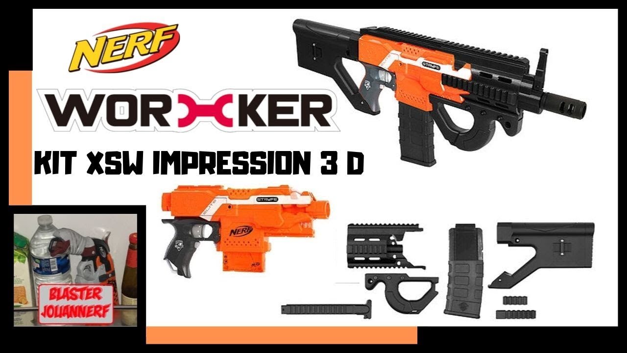 NERF STRYFE KIT WORKER XSW IMPRESSION 3D + ELEC, MODIFICATION. En Français Fr.