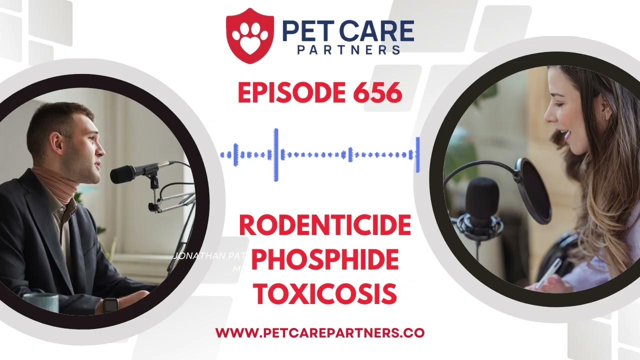 EP  656: Rodenticide Phosphide Poisoning in Pets: Diagnosis & Treatment | Pet Care Partners Podcast