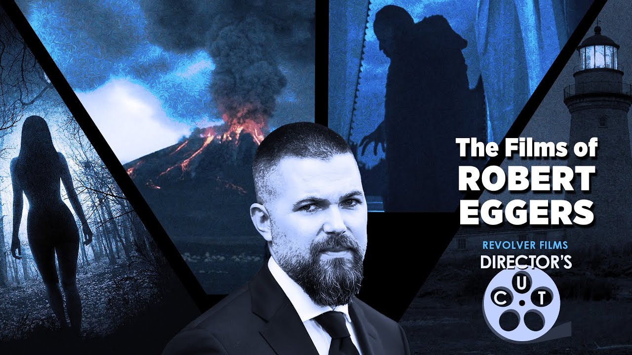 Director's Cut — The Films of Robert Eggers