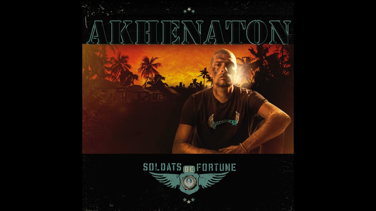 Akhenaton - Soldats de Fortune (Full EP)